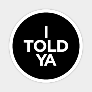 I TOLD YA | Challengers Magnet